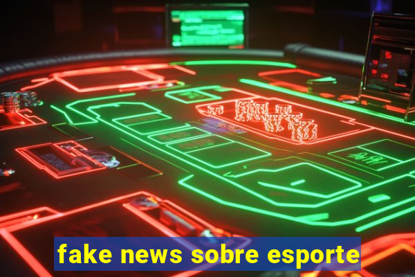 fake news sobre esporte